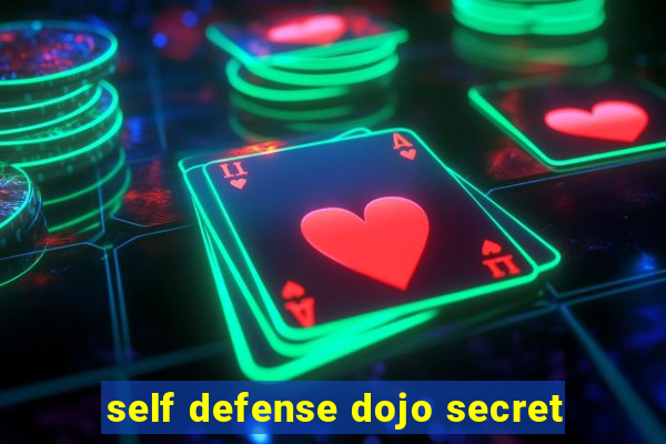 self defense dojo secret